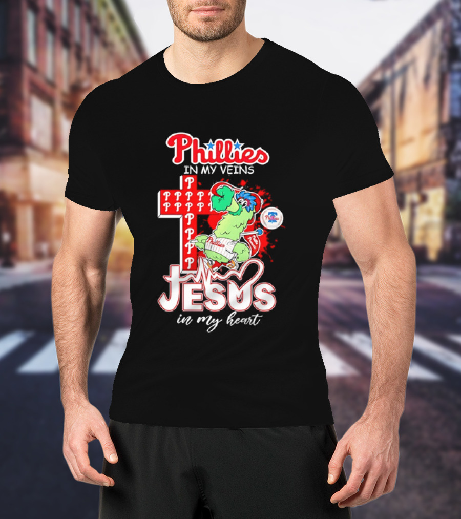 Phillies In My Veins Jesus In My Heart Faith Runs Through T-Shirt