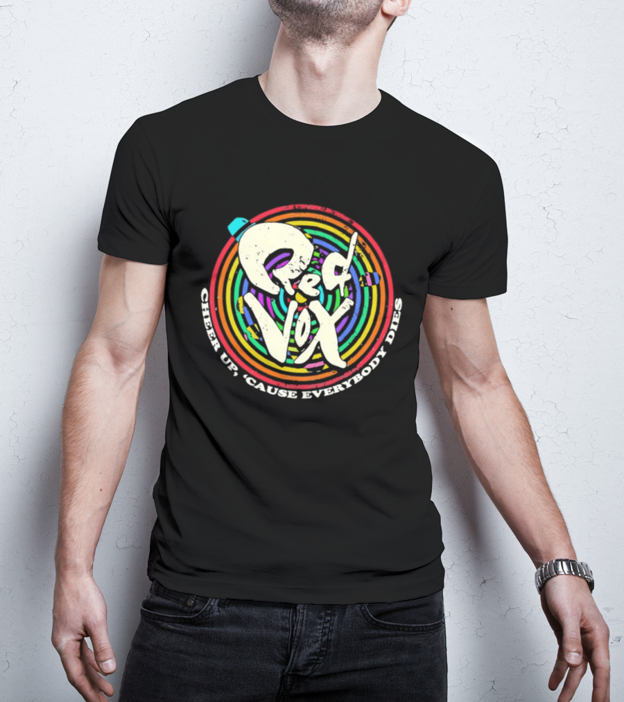 Red Vox Cheer Up 'Cause Everybody Dies Rainbow Circle T-Shirt