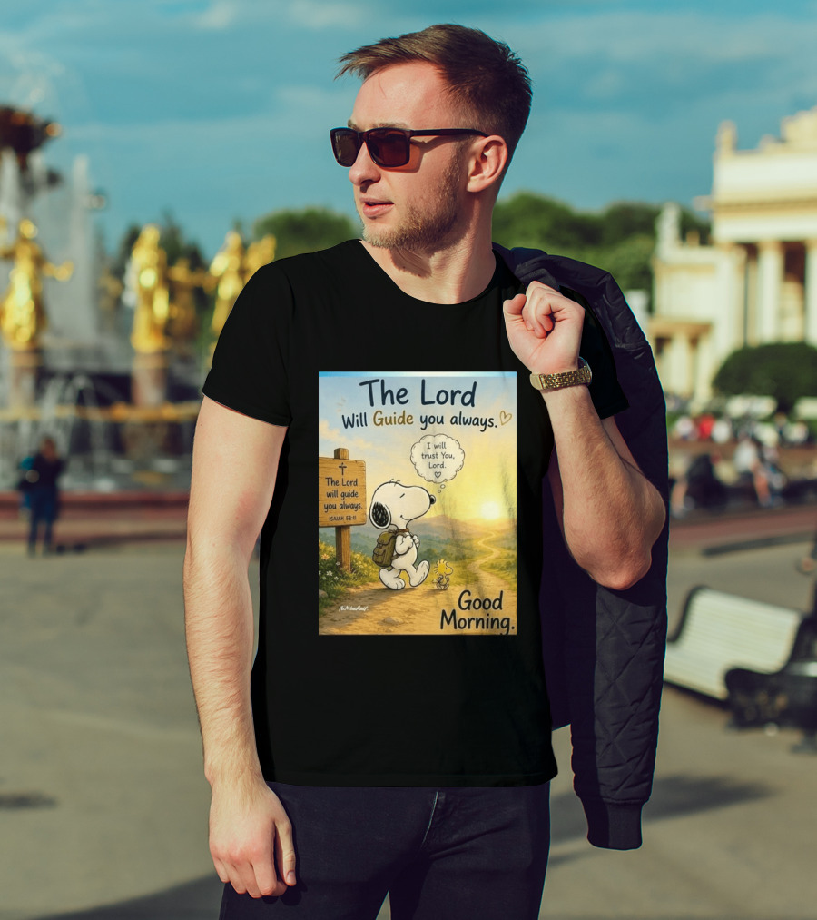 Snoopy The Lord Will Guide You Always Isaiah 58:11 Good Morning I Will Trust You Lord T-Shirt