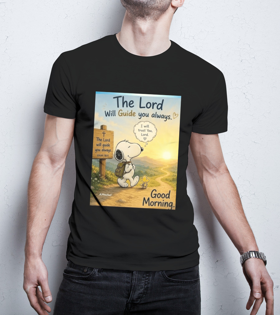 Snoopy The Lord Will Guide You Always Isaiah 58:11 Good Morning I Will Trust You Lord T-Shirt