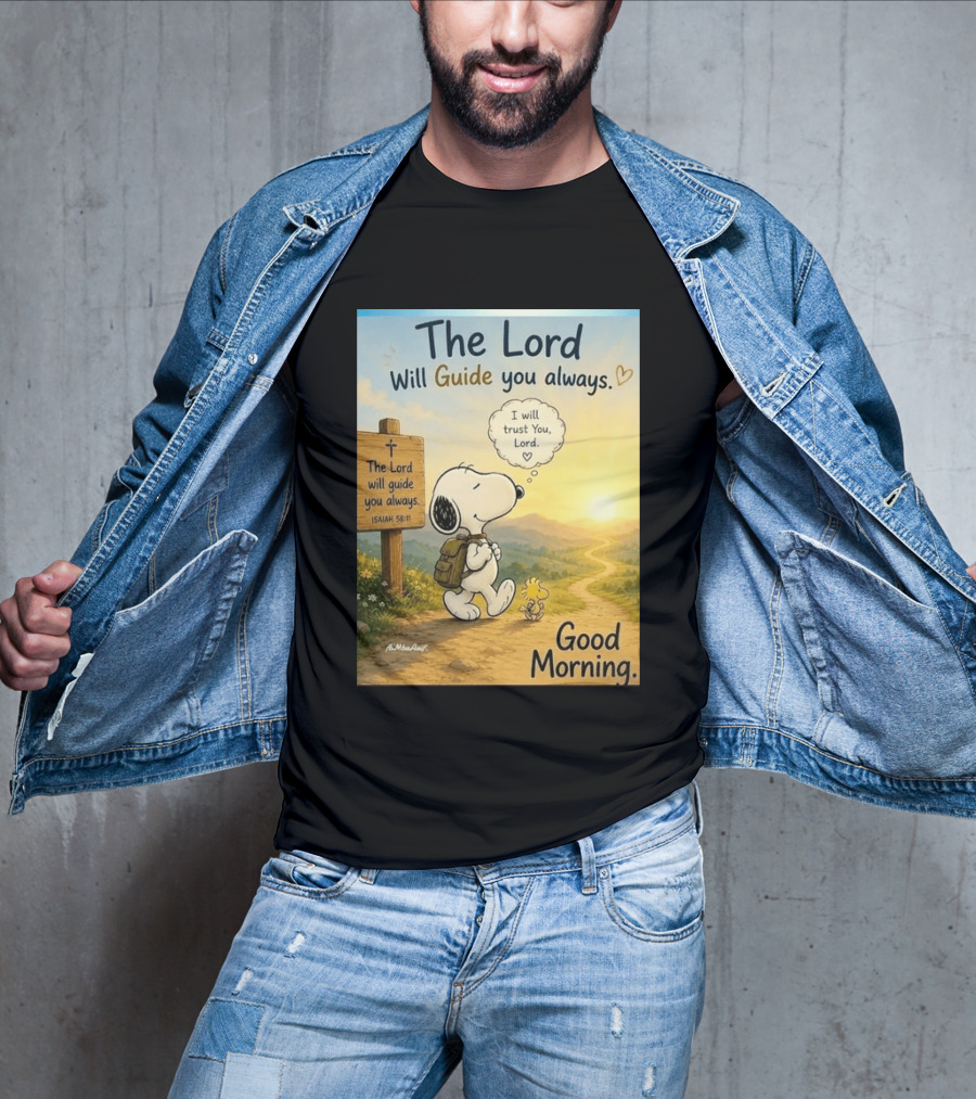 Snoopy The Lord Will Guide You Always Isaiah 58:11 Good Morning I Will Trust You Lord T-Shirt