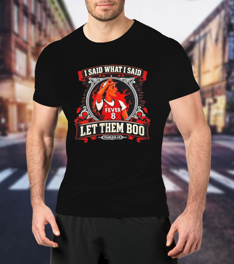 Sophie Cunningham I Said What I Said Let Them Boo Fever 8 Fearless T-Shirt