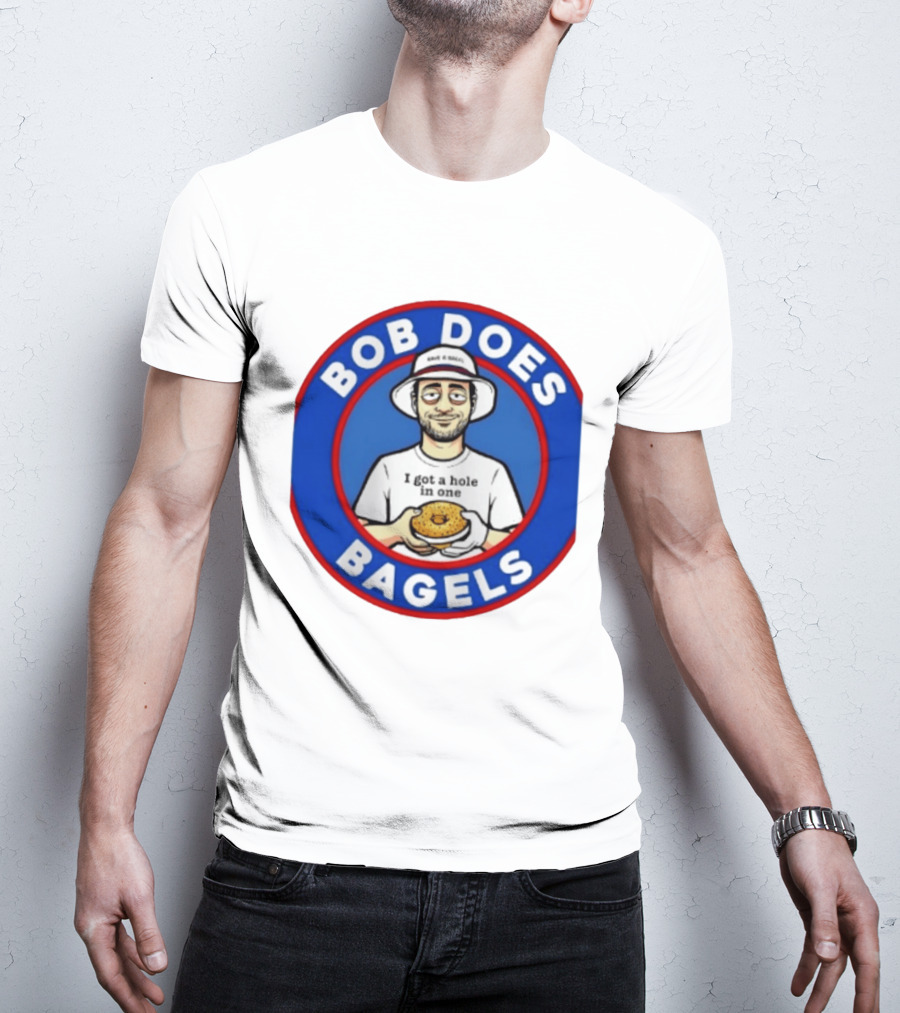 Bob Does Bagels I Got A Hole In One Have A Bagel T-Shirt