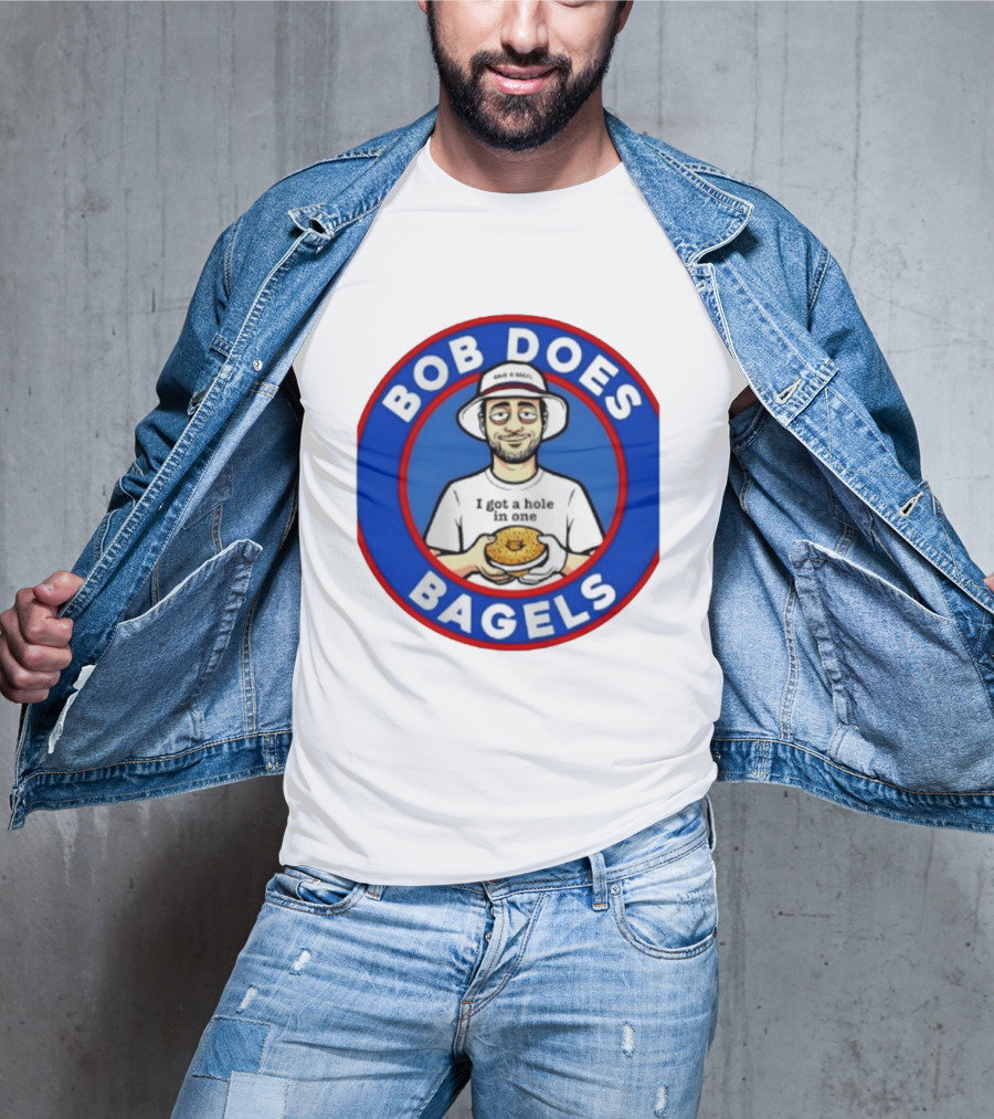 Bob Does Bagels I Got A Hole In One Have A Bagel T-Shirt