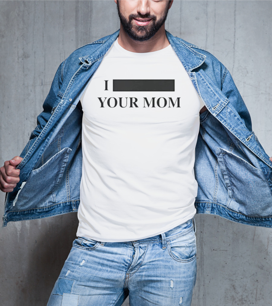 I Custom Your Mom Personalize Custom T-Shirt