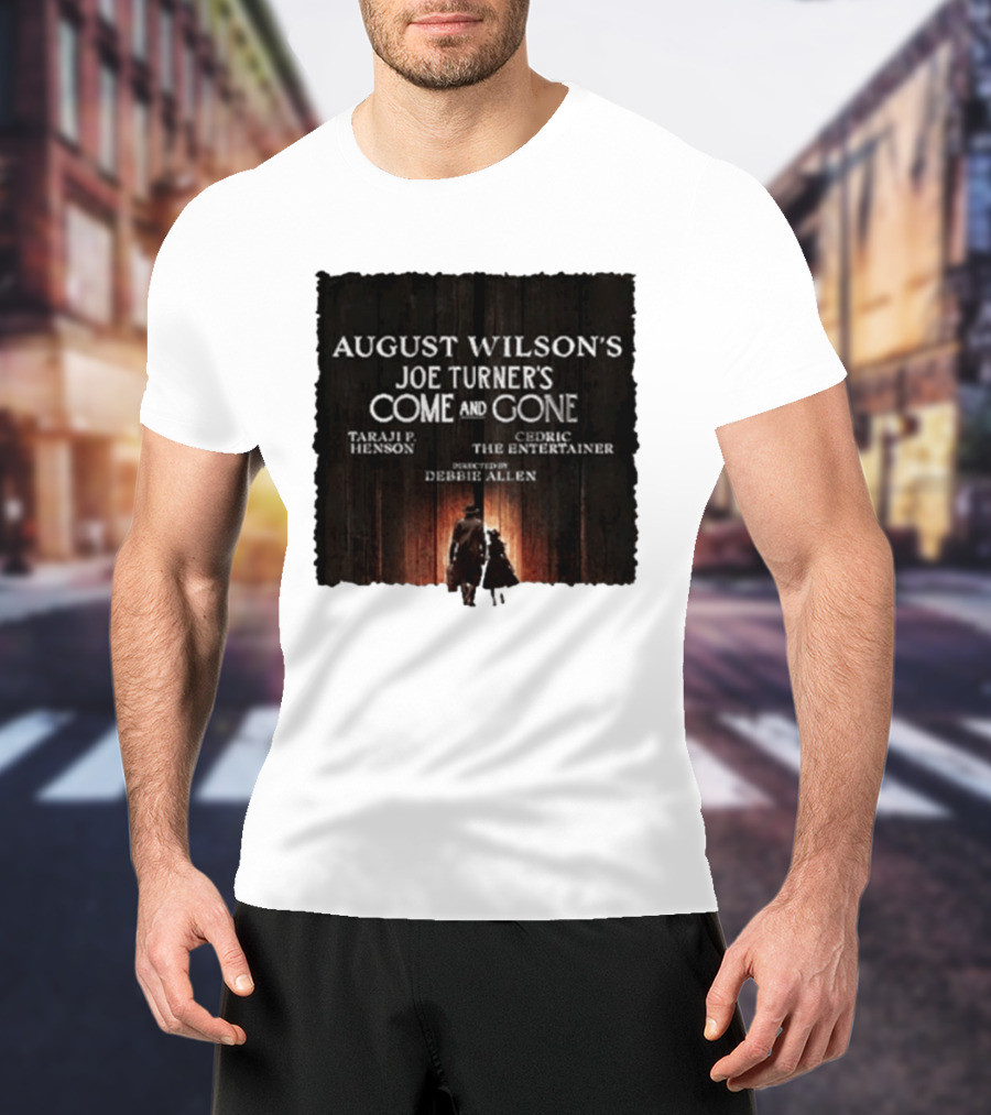 August Wilson's Joe Turner's Come And Gone Taraji P. Henson Cedric The Entertainer Directed By Debbie Allen T-Shirt