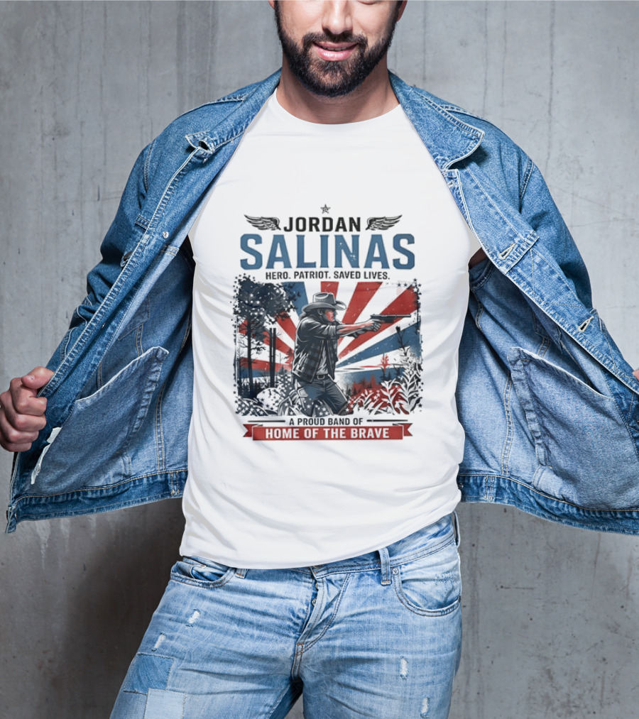 Jordan Salinas Hero Patriot Saved Lives A Proud Band Of Home Of The Brave T-Shirt