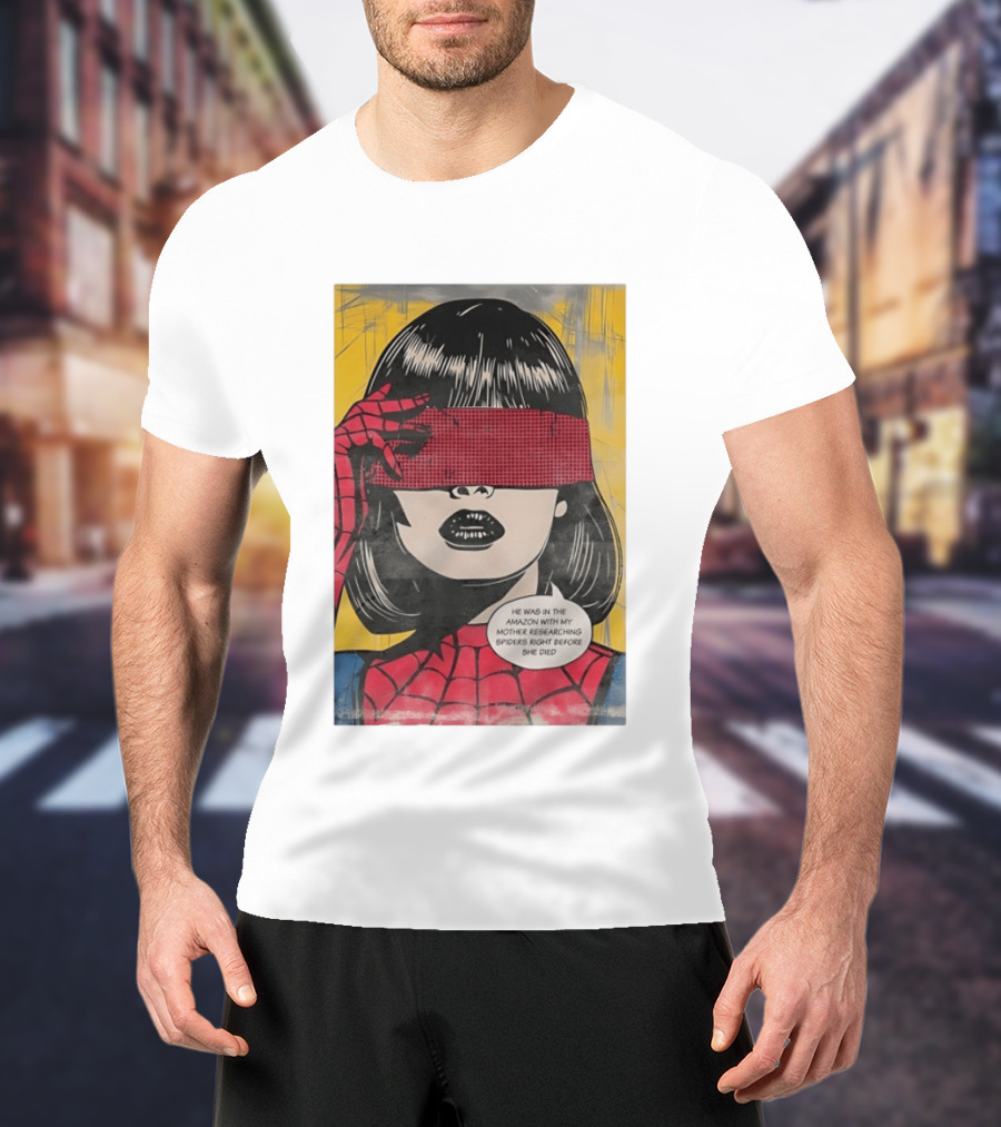 Madame Web He Was In The Amazon With My Mother Researching Spiders Right Before She Died T-Shirt