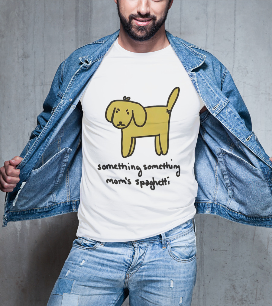 Dog Cartoon Something Something Mom's Spaghetti T-Shirt