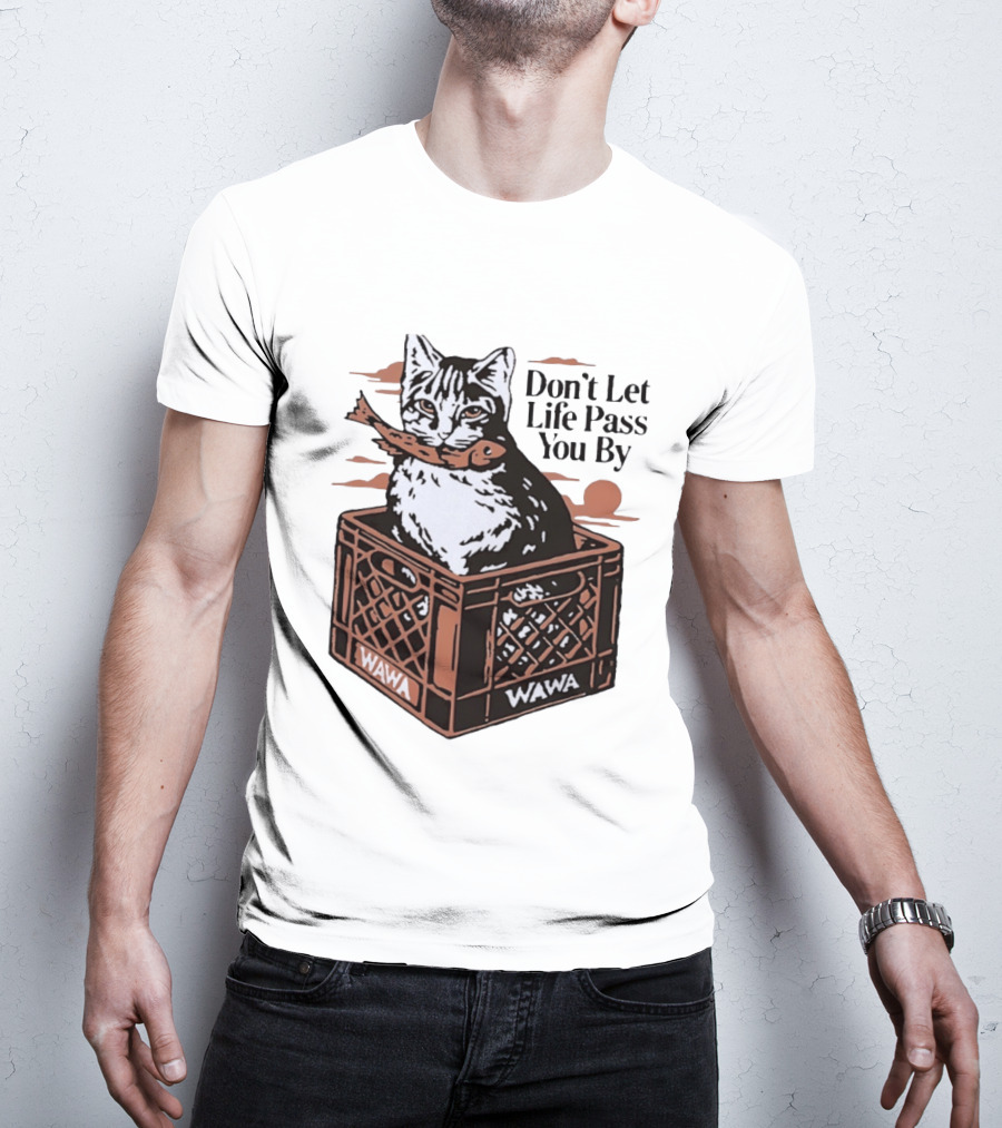 Don't Let Life Pass You By Cat Wawa Crate T-Shirt