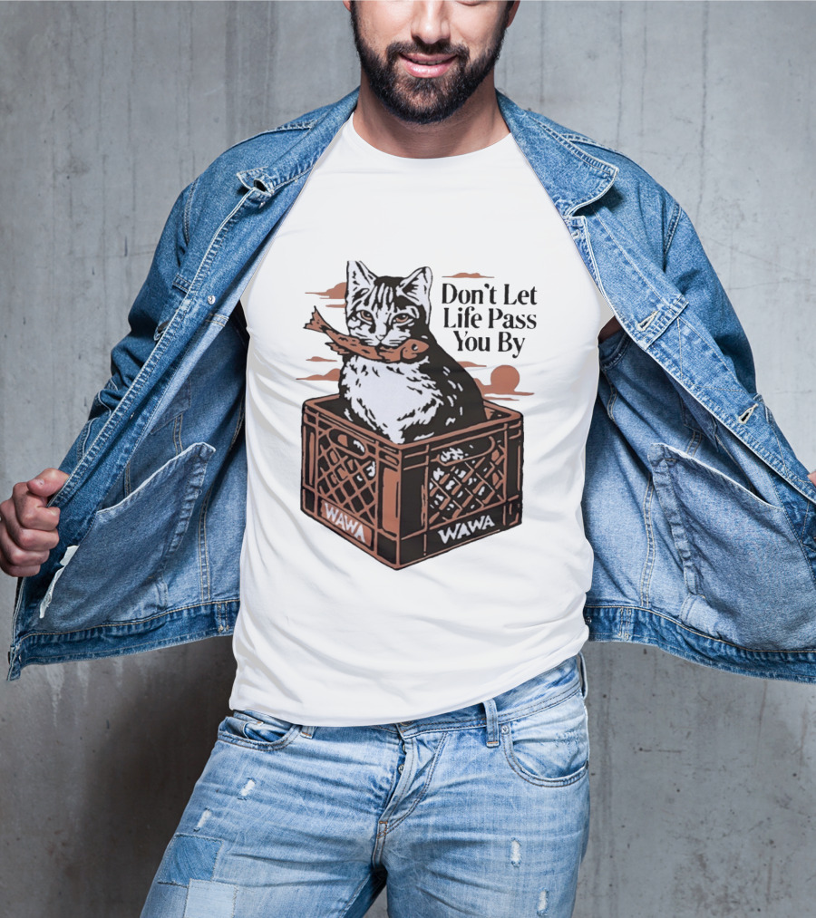 Don't Let Life Pass You By Cat Wawa Crate T-Shirt