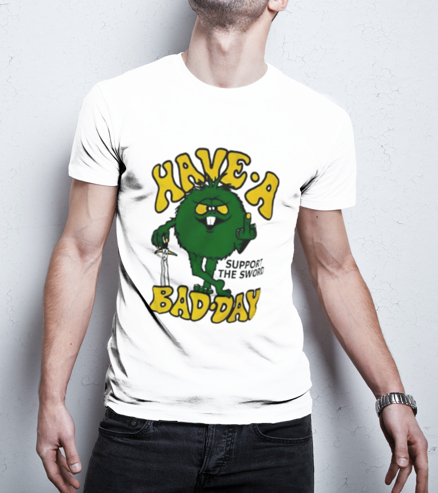 Have A Bad Day Support The Sword Furry Creature Middle Finger T-Shirt
