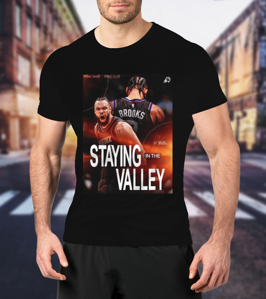 Phoenix Basketball Dillon Brooks Staying In The Valley T-Shirt