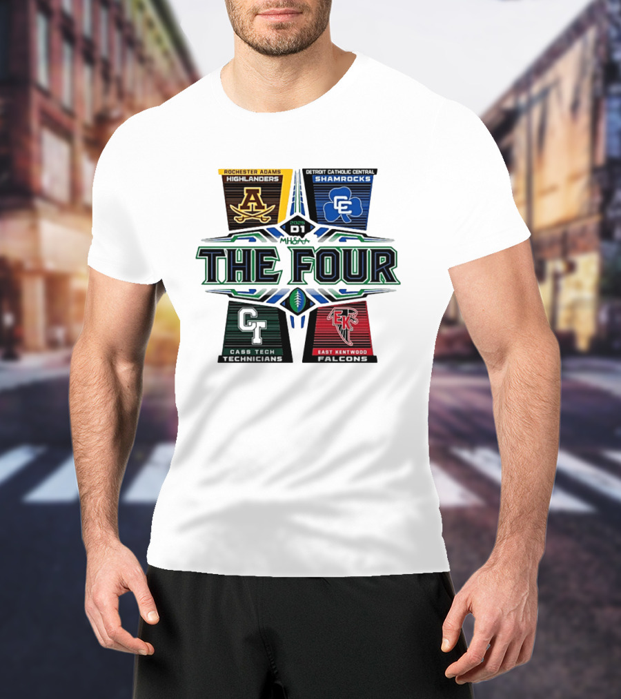 2025 MHSAA Football D1 The Four Rochester Adams Detroit Catholic Central Cass Tech East Kentwood T-Shirt