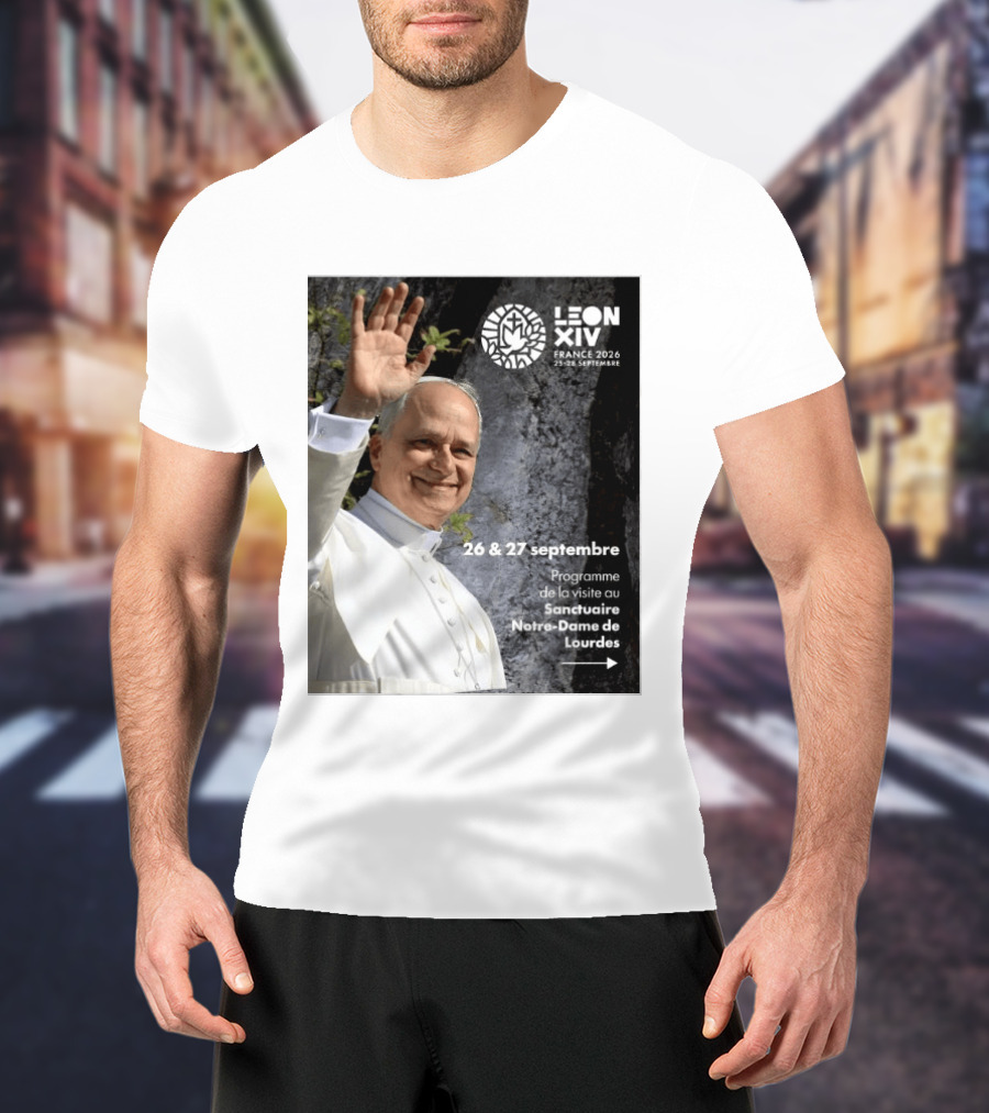 LEON XIV France 2026 Sanctuaire Notre Dame De Lourdes 25 28 Septembre Programme De Visite 26 & 27 Septembre T-Shirt