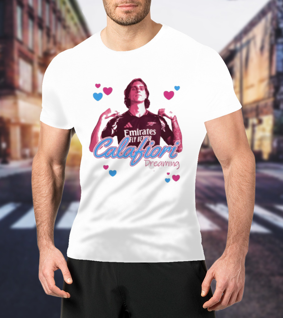 Calafiori Dreaming Emirates Fly Better Arsenal FC T-Shirt