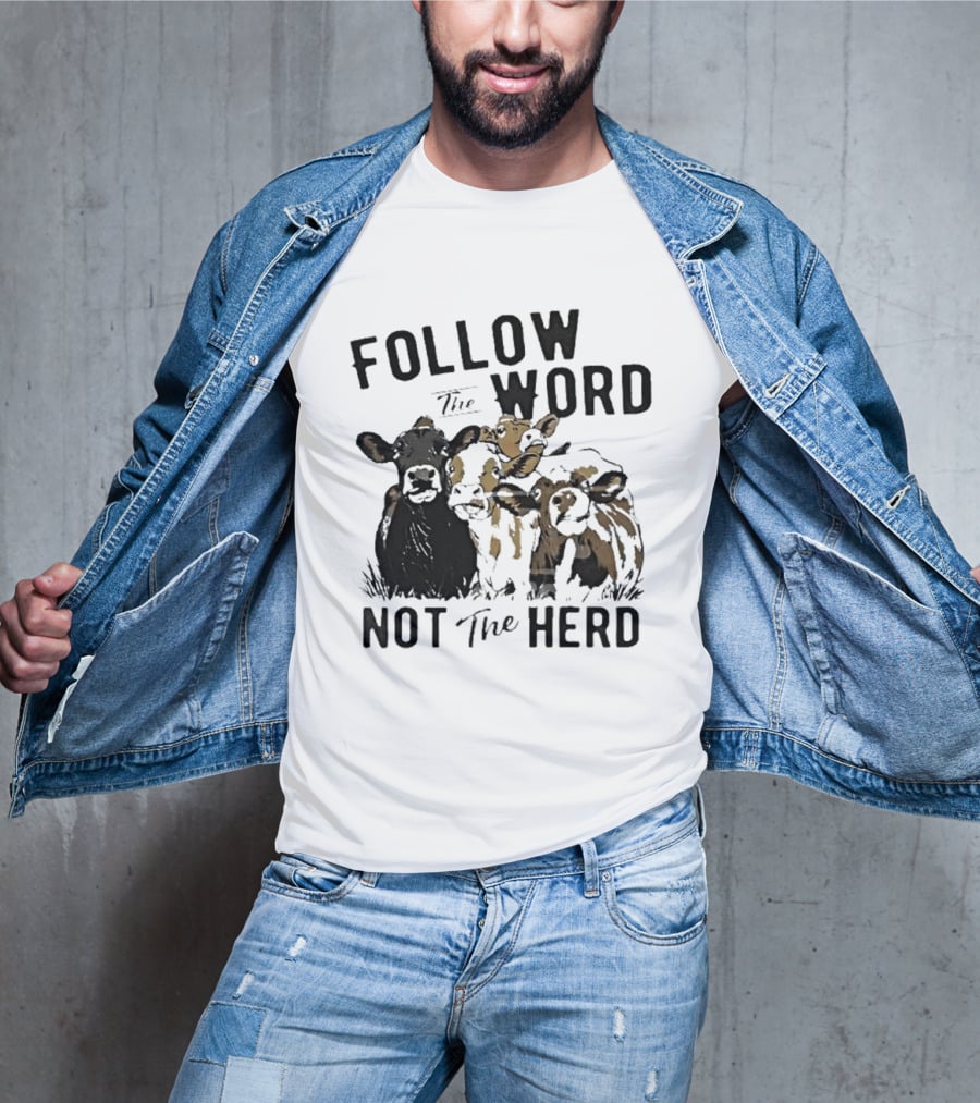 Follow The Word Not The Herd Cow Farm Animal T-Shirt
