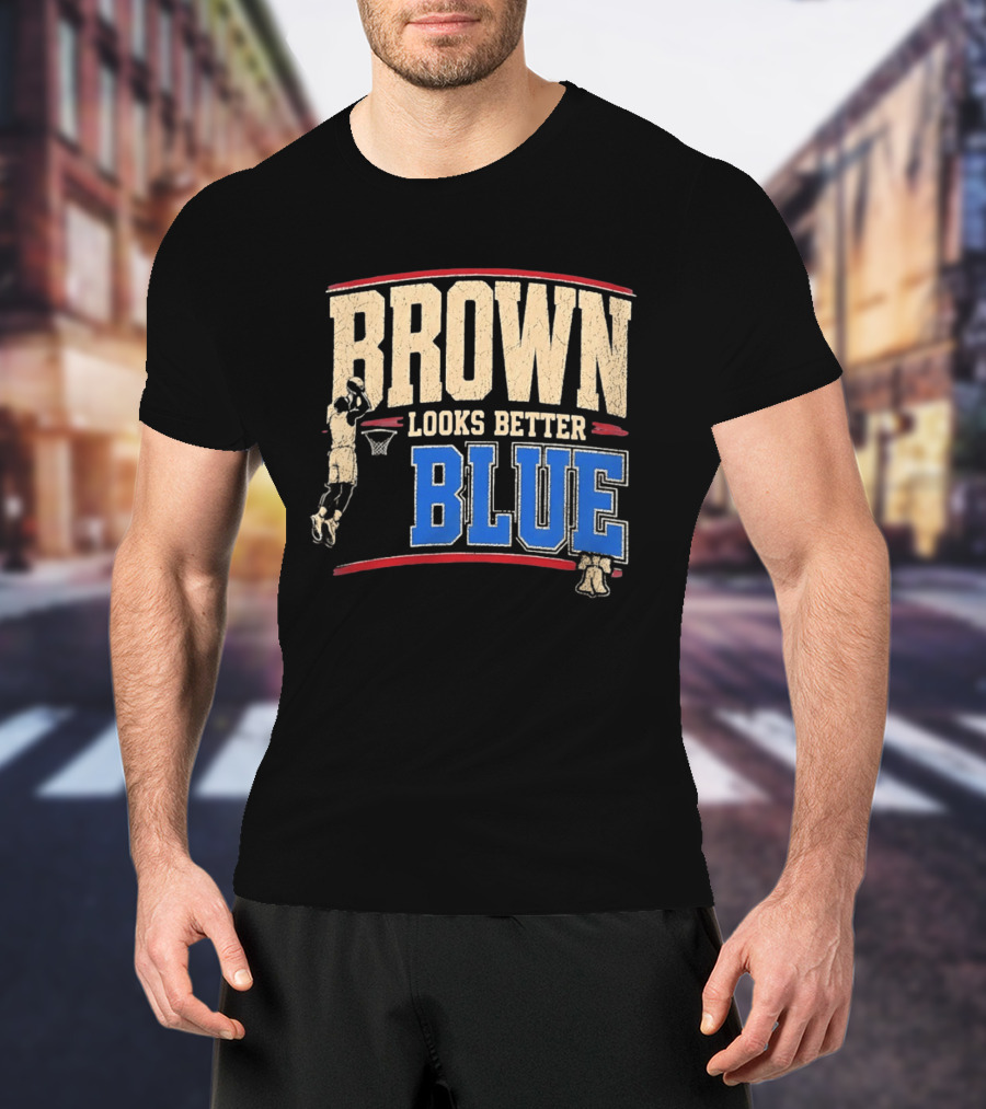 Brown Looks Better Blue Basketball Philadelphia 76ers Distressed T-Shirt