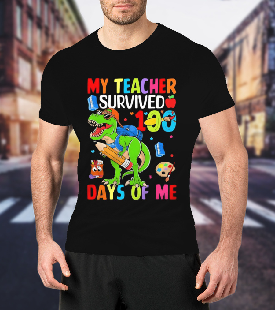 My Teacher Survived 100 Days Of Me Dinosaur With School Supplies And Apple T-Shirt