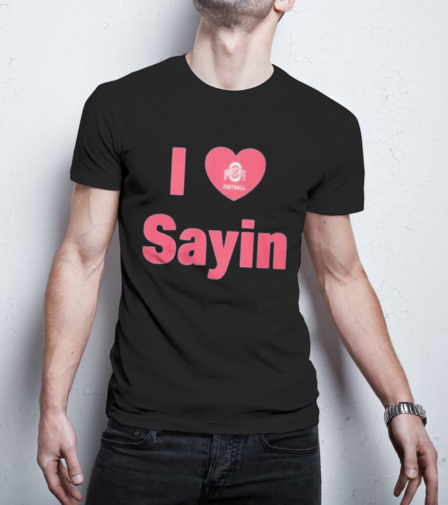 I Love Ohio State Football Sayin T-Shirt