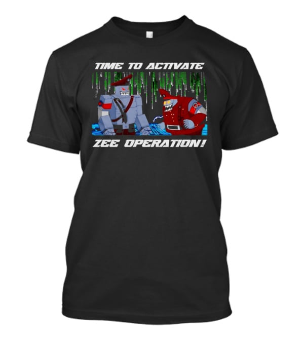 Time To Activate Zee Operation Robot Soldiers T-Shirt