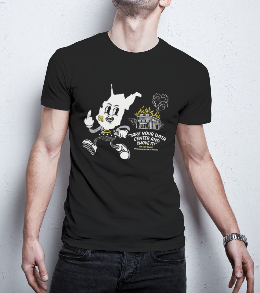 West Virginia Take Your Data Center And Shove It Raising Middle Finger Exploding Factory T-Shirt