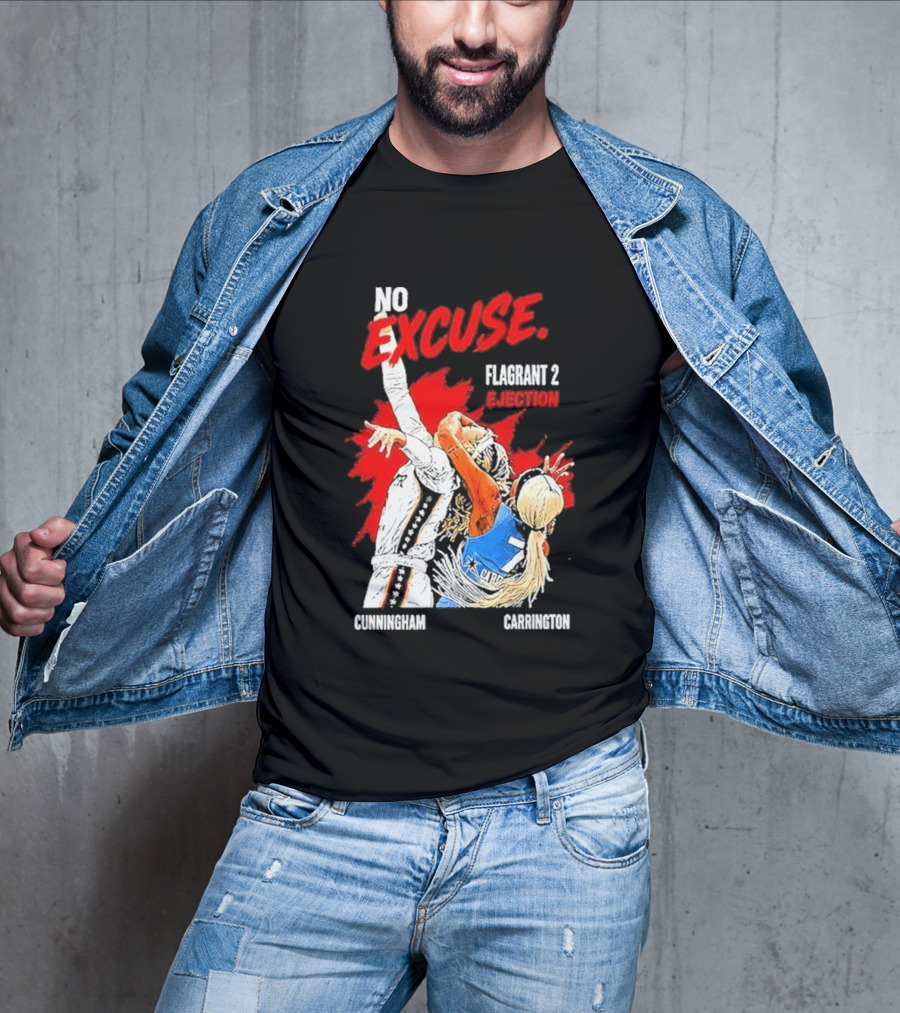No Excuse Flagrant 2 Ejection Cunningham Carrington T-Shirt