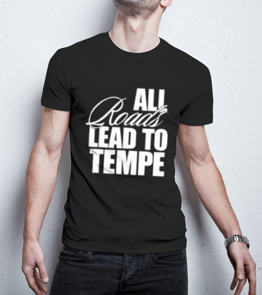 Melzi Store All Roads Lead To Tempe T-Shirt