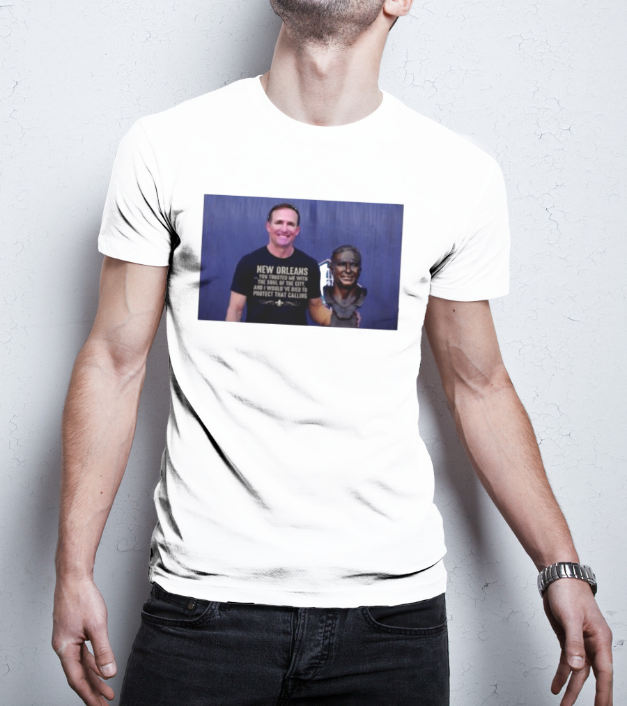 New Orleans You Trusted Me With The Soul Of The City Drew Brees T-Shirt