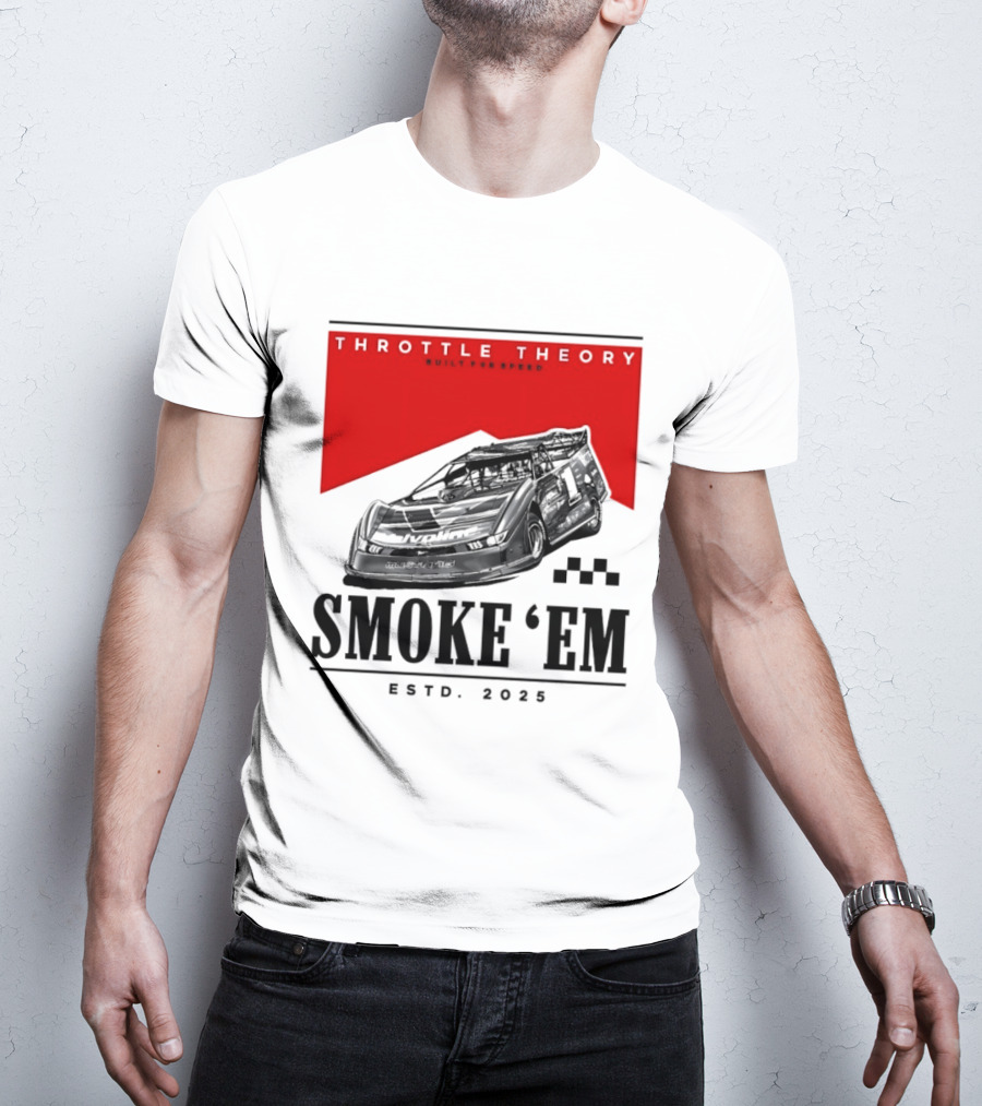 Throttle Theory Built For Speed Smoke 'Em Estd. 2023 T-Shirt