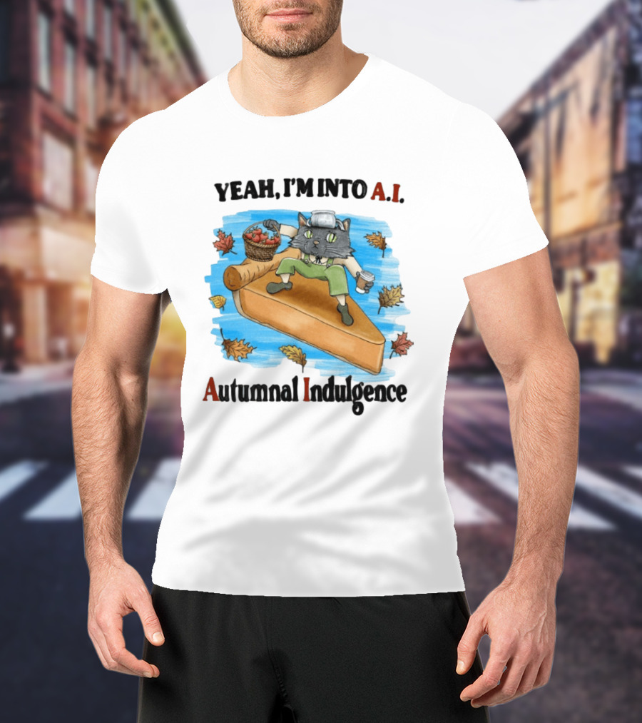 Yeah I'm Into AI Autumnal Indulgence Cat With Pie And Apples T-Shirt