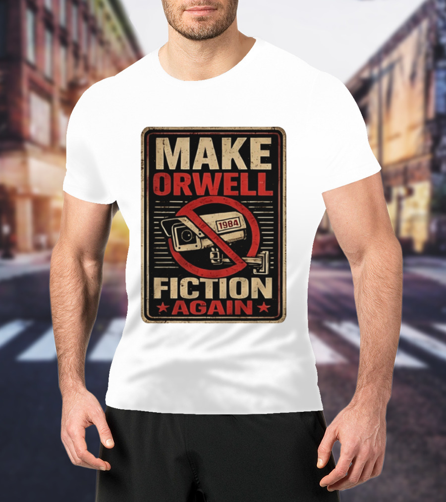 Make Orwell Fiction Again 1984 Surveillance Camera Distressed T-Shirt