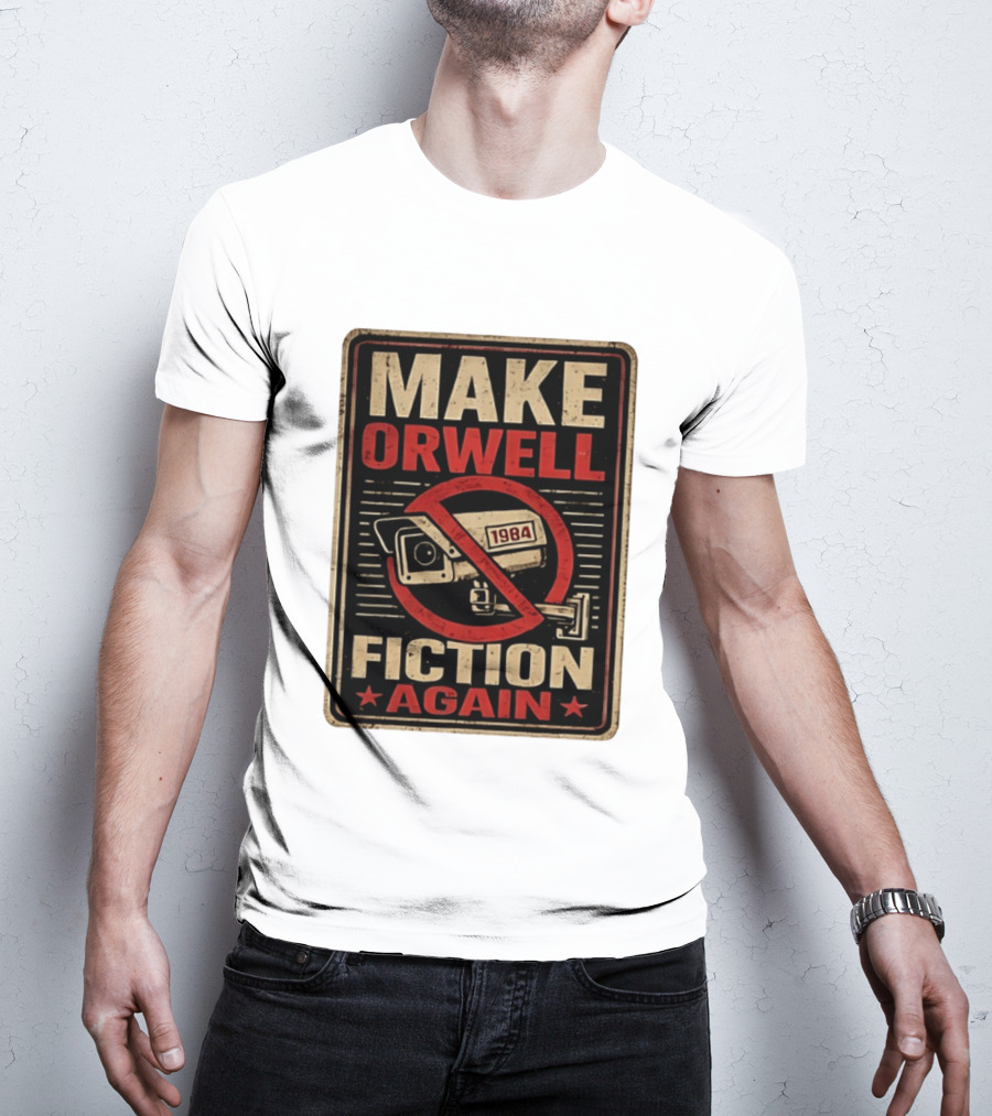 Make Orwell Fiction Again 1984 Surveillance Camera Distressed T-Shirt