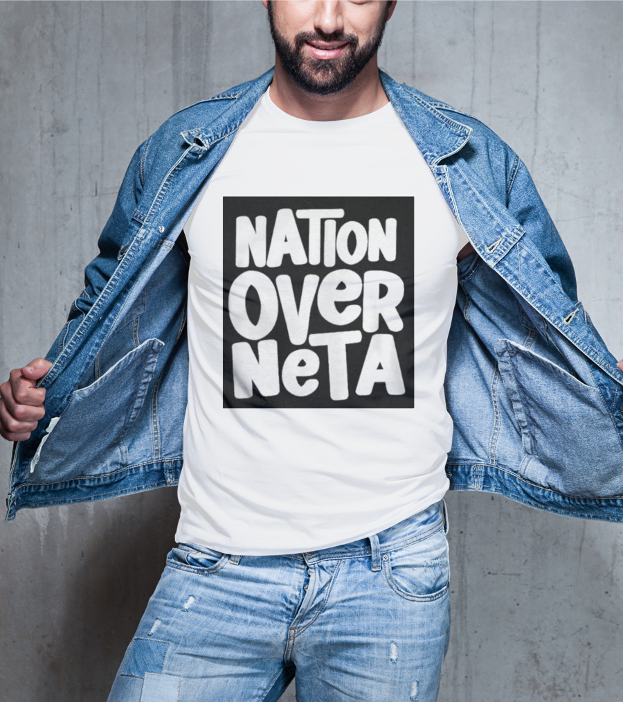 Nation Over Neta Politics Nationalism Prioritizing Country Above Leaders T-Shirt
