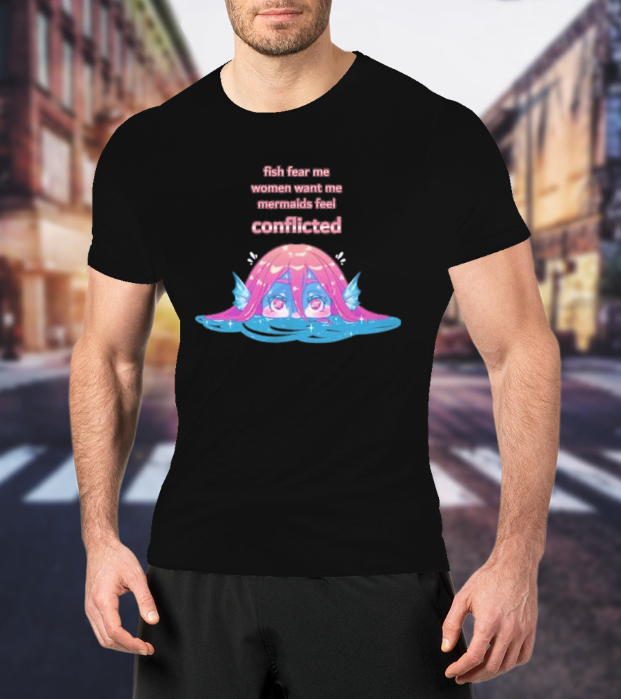Fish Fear Me Women Want Me Mermaids Feel Conflicted Kawaii Mermaid Peekaboo T-Shirt