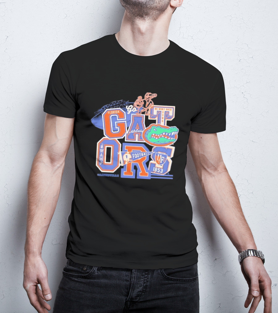 Florida Gators Go Football 1853 Swamp UF We Won't Back Down T-Shirt