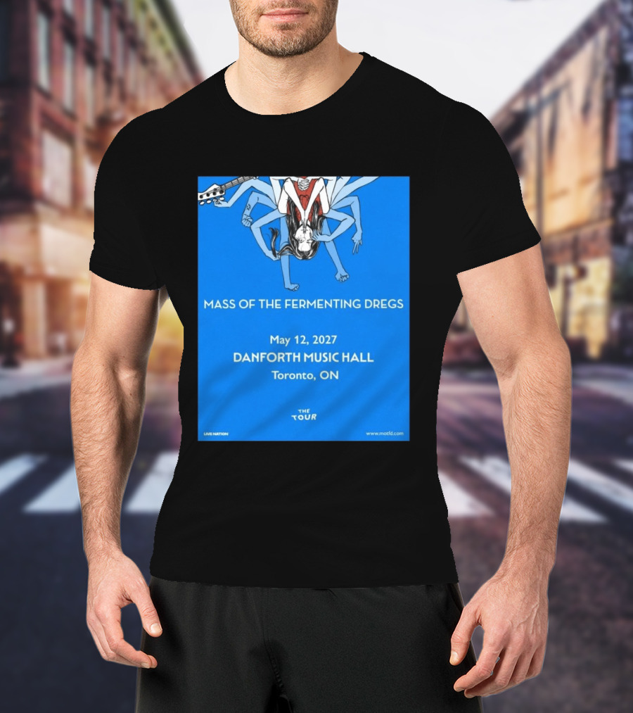 Mass Of The Fermenting Dregs Live At Danforth Music Hall Toronto May 12 2027 Concert T-Shirt