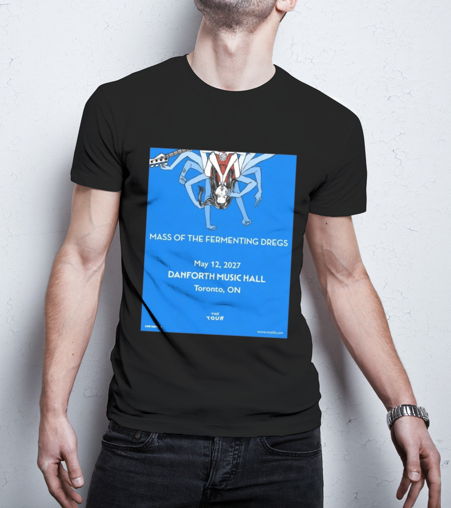 Mass Of The Fermenting Dregs Live At Danforth Music Hall Toronto May 12 2027 Concert T-Shirt