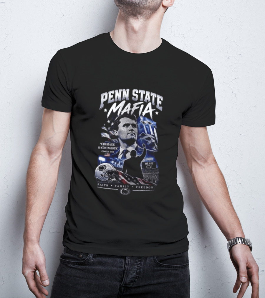 Penn State Mafia Courage Is Contagious Charlie Kirk Faith Family Freedom T-Shirt
