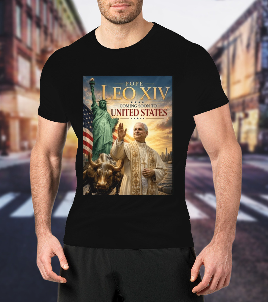 Pope Leo XIV Statue Of Liberty Wall Street Bull Coming Soon To United States T-Shirt