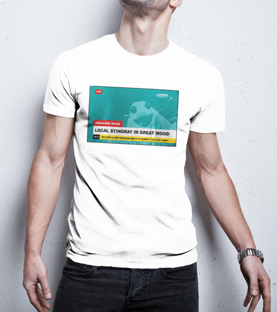 Crown Local Stingray In Great Mood Breaking News 2026 T-Shirt