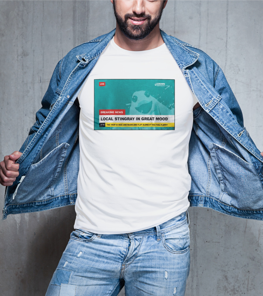Crown Local Stingray In Great Mood Breaking News 2026 T-Shirt