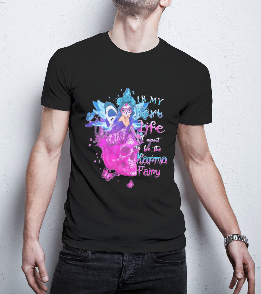 Sugar Skull Karma Fairy In My Next Life Butterfly Wings Fantasy T-Shirt