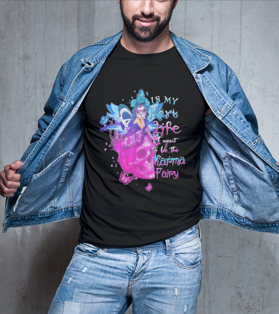 Sugar Skull Karma Fairy In My Next Life Butterfly Wings Fantasy T-Shirt