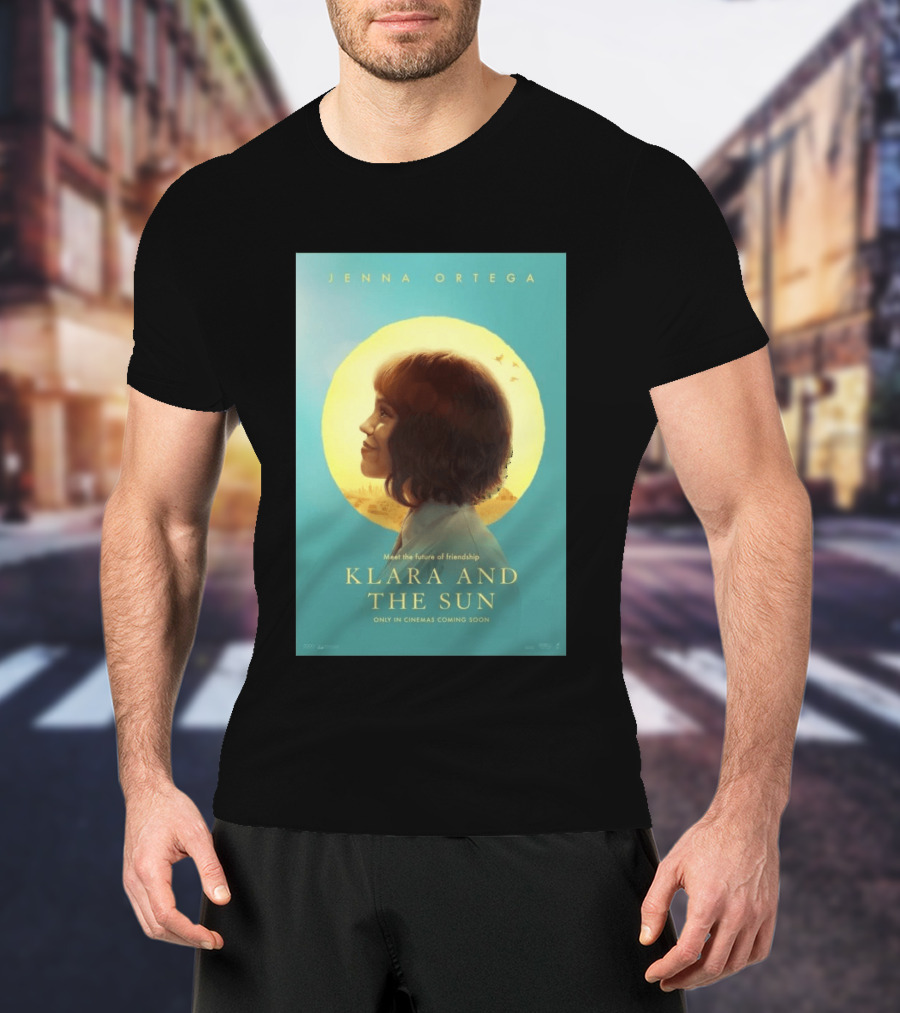 Jenna Ortega Meet The Future Of Friendship Klara And The Sun Only In Cinemas Coming Soon T-Shirt