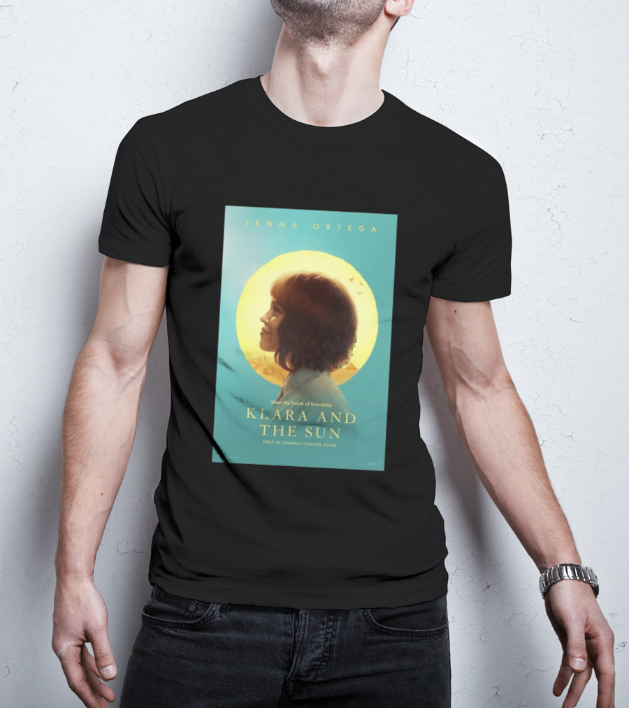 Jenna Ortega Meet The Future Of Friendship Klara And The Sun Only In Cinemas Coming Soon T-Shirt