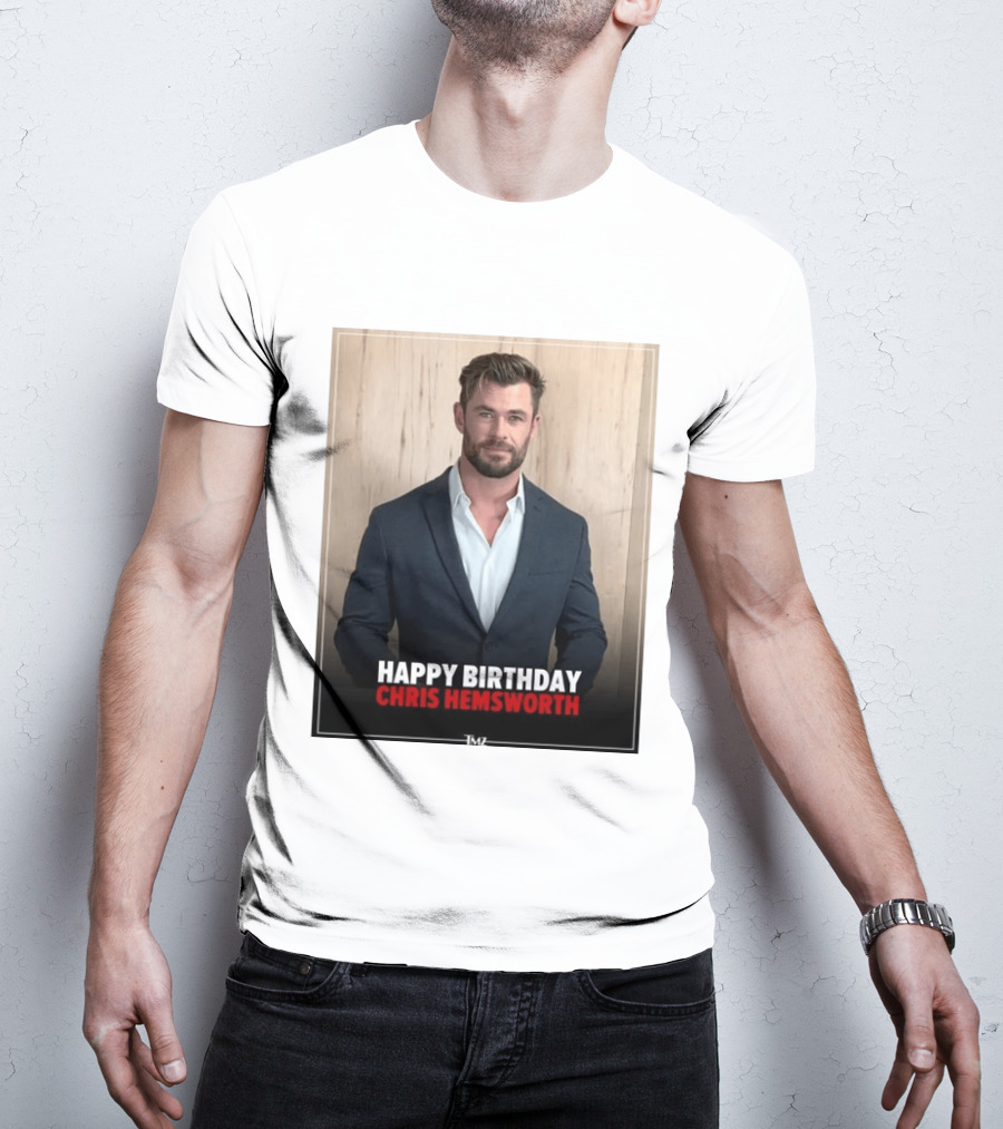 Happy Birthday Chris Hemsworth TMZ T-Shirt
