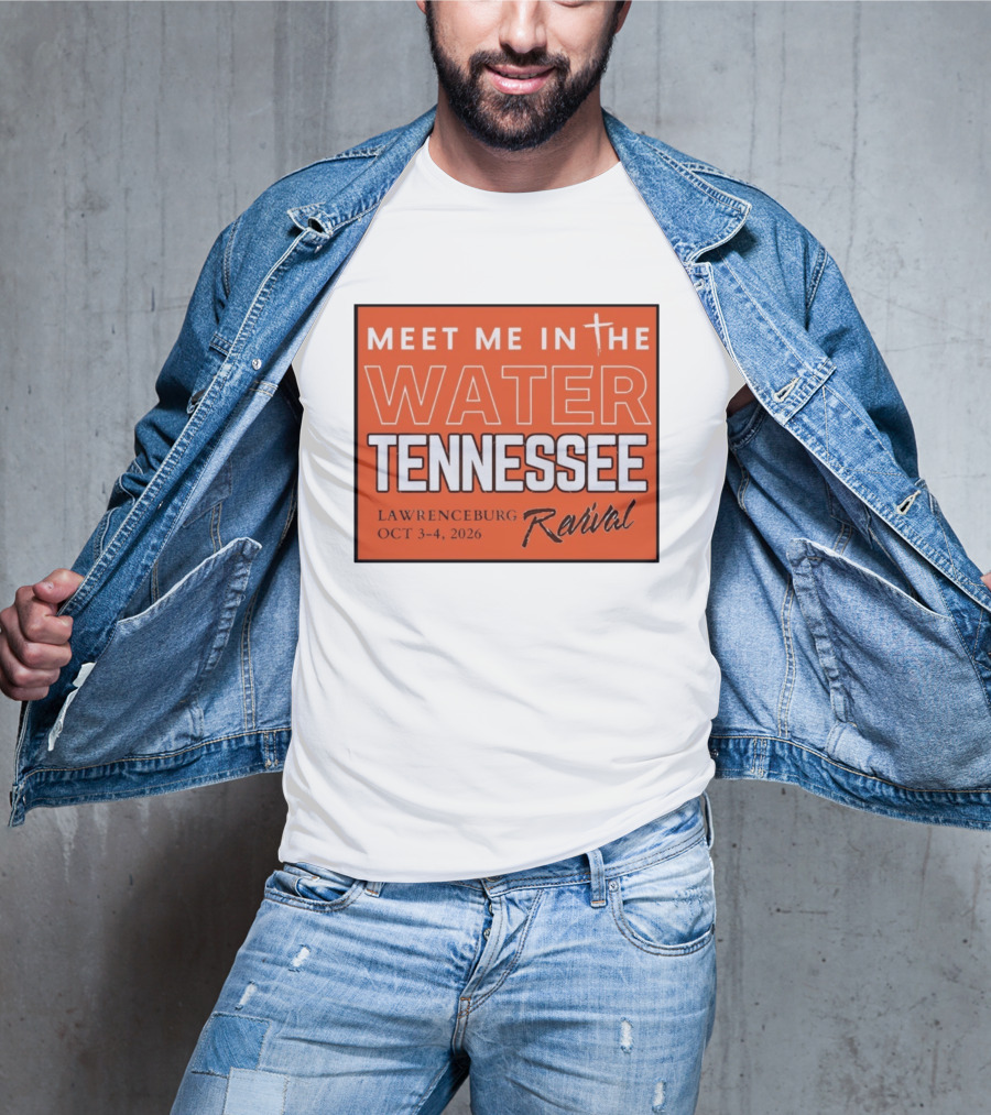 Meet Me In The Water Tennessee Lawrenceburg Revival Oct 3 4 2026 T-Shirt