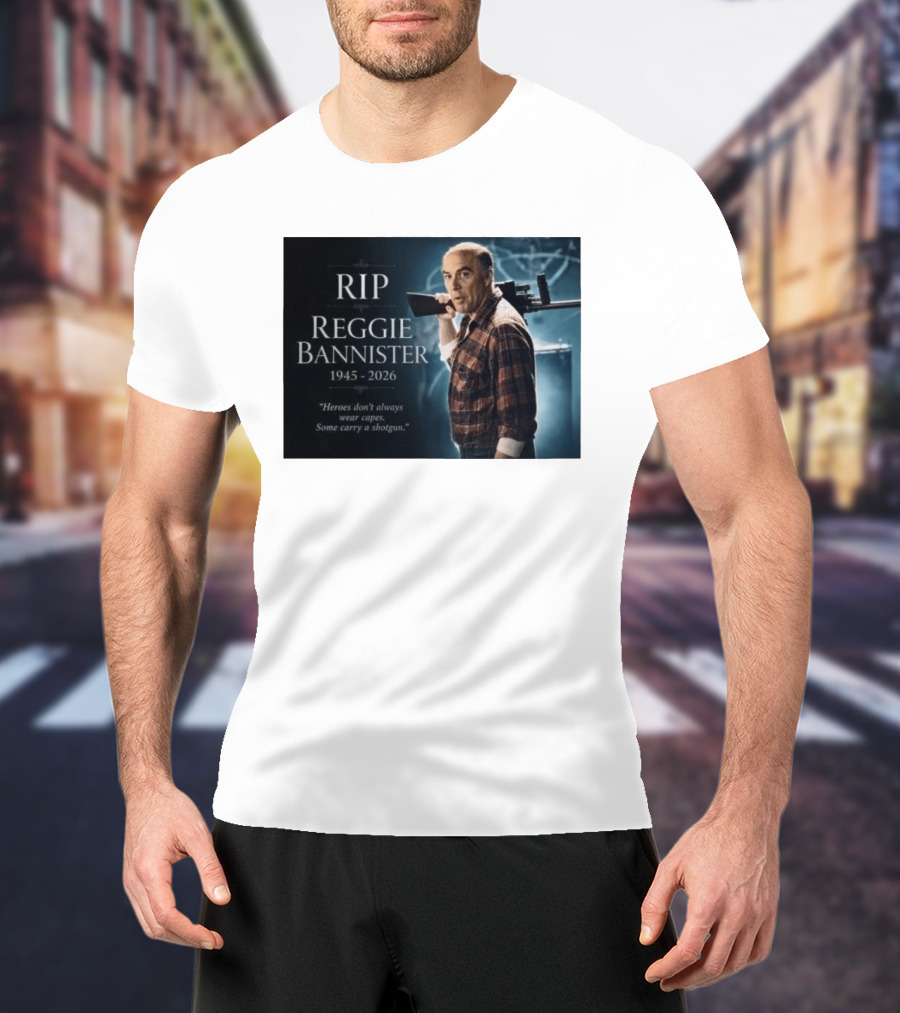 RIP Reggie Bannister 1945 2026 Heroes Don't Always Wear Capes Some Carry A Shotgun T-Shirt
