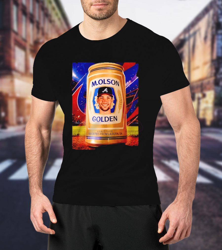 M Olson Atlanta Braves Golden Quality Player Imported From Lilburn GA T-Shirt